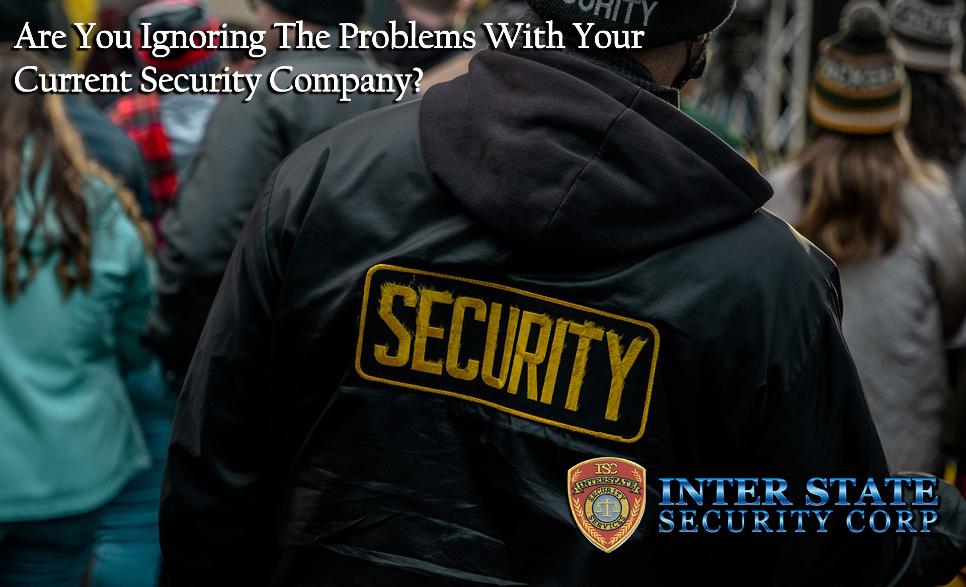 Are You Ignoring The Problems With Your Current Security Company